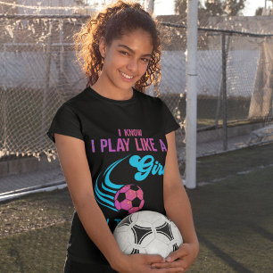Camiseta Fútbol: Juega Como Una Chica, Trata De Seguir El R