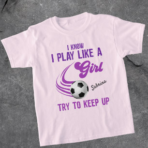 Camiseta Fútbol: Jugar como un Chica, Intentar Mantener La 