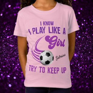Camiseta Fútbol: Jugar como un Chica, Intentar Mantener La 