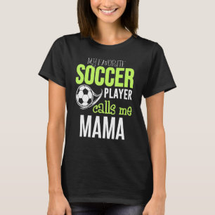 Camiseta Fútbol Mamá mi jugador favorito me llama