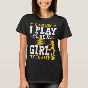 Camiseta Fútbol Mamá Sé Que Juego Como Chica