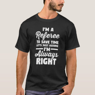 Camiseta Fútbol Soy Árbitro Supongamos Que Siempre Tengo