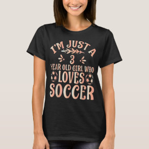 Camiseta Fútbol Soy sólo un Chica de 3 años que ama el fútb