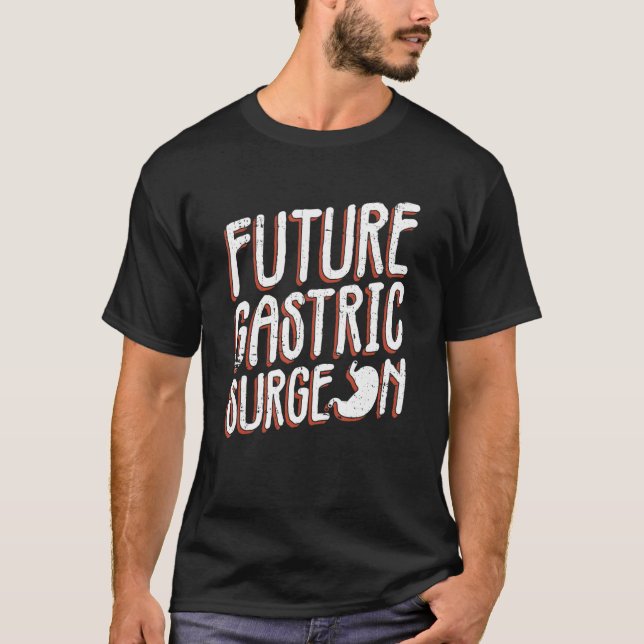 Camiseta Futrue Gastric Surgeon And Bariatric Surgery (Anverso)