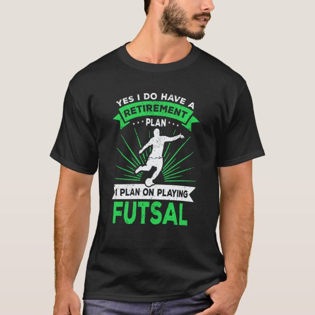 Camiseta Futsal Saying Retirement Plan Futsal Player (Anverso)