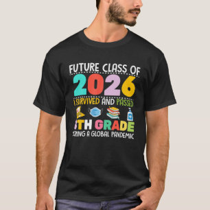 Camiseta Futura Clase De 2026 Sobreviví Pasado 8º Grado G