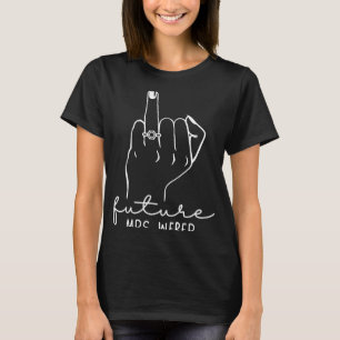 Camiseta Futura señora Weber nueva novia para ser soltera d
