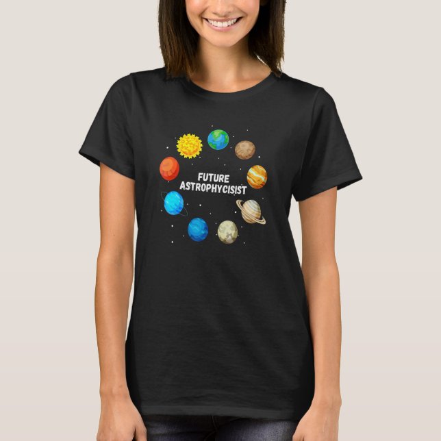 Camiseta Future Astrophysicist  Astrophysics Planet Researc (Anverso)