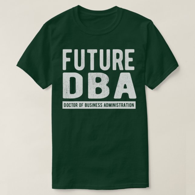 Camiseta Future DBA Doctor Of Business Administration (Diseño del anverso)