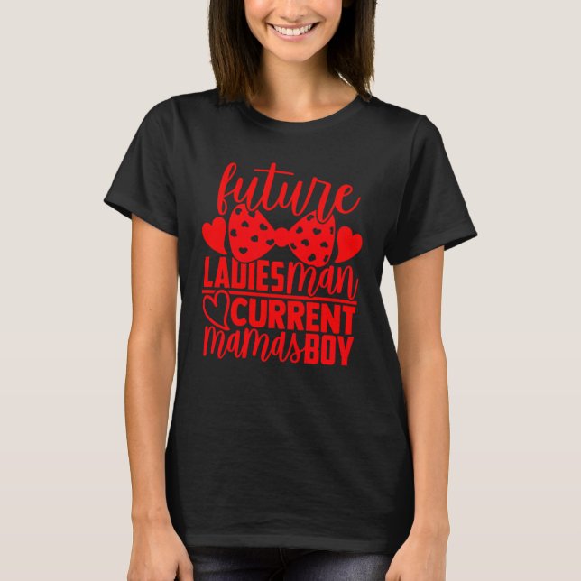 Camiseta Future Ladies Man Current Mamas Boy Valentine Son  (Anverso)