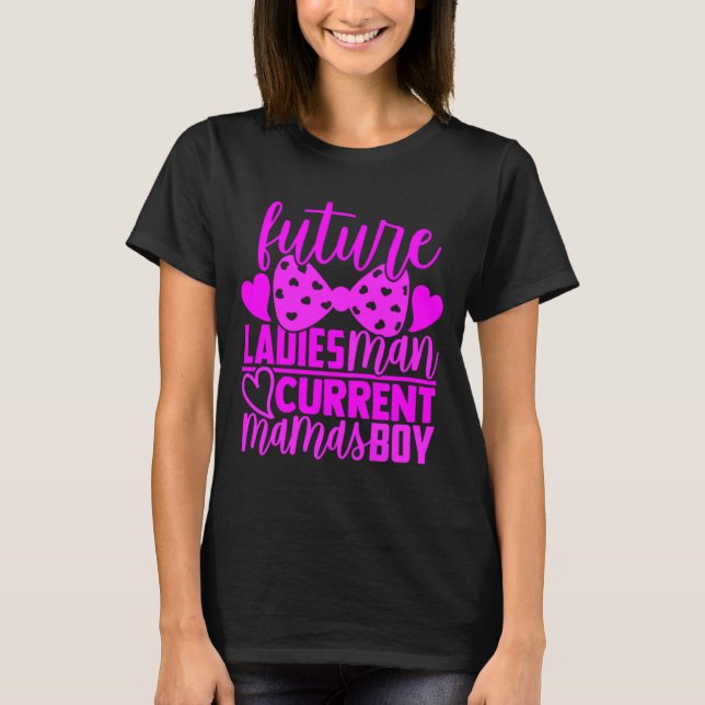 Camiseta Future Ladies Man Current Mamas Boy Valentine Son  (Anverso)