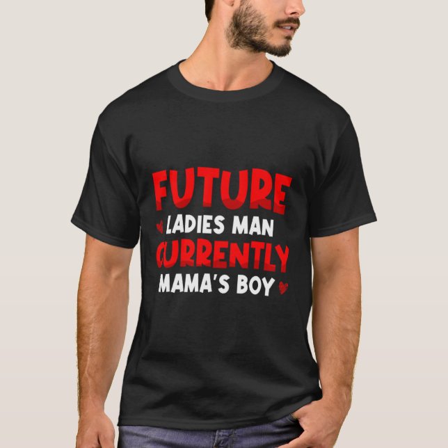 Camiseta Future Ladies Man Current Mamas Boy Valentines D  (Anverso)