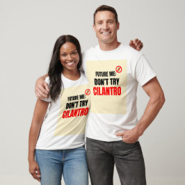 Camiseta Future Me: No pruebes Cilantro - Gracioso