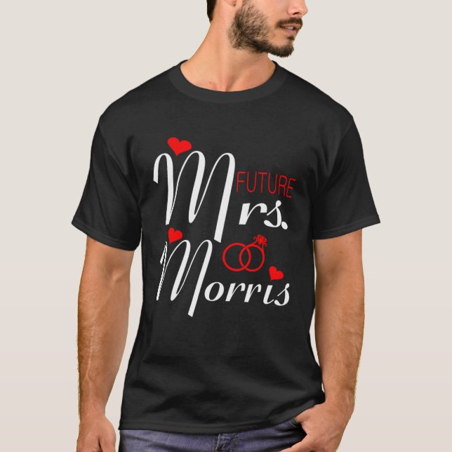Camiseta Future Mrs Morris Wife To Be Bride To Be Valentine (Anverso)