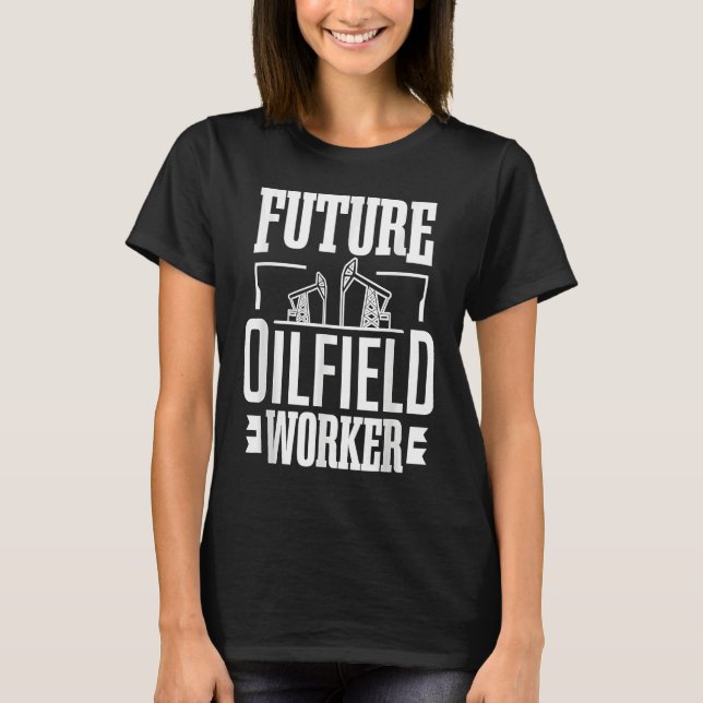 Camiseta Future Oilfield Worke  Oil Rig Kid Oil Industry Wo (Anverso)