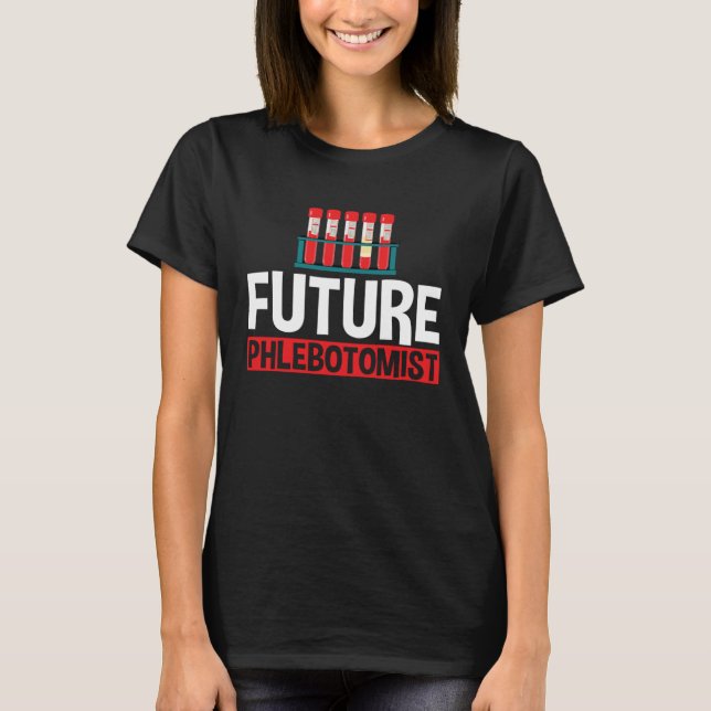 Camiseta Future Phlebotomist Phlebotomy Student Graduation (Anverso)