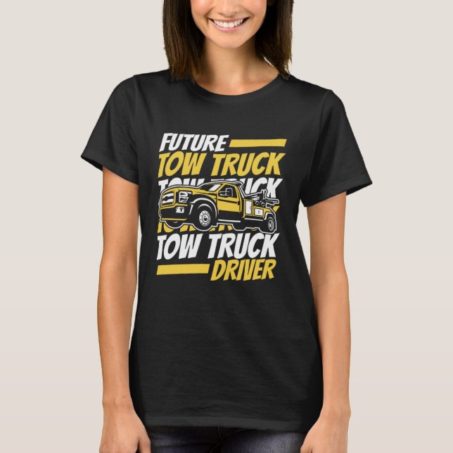 Camiseta Future Tow Truck Driver Breakdown Truck Driver Tow (Anverso)