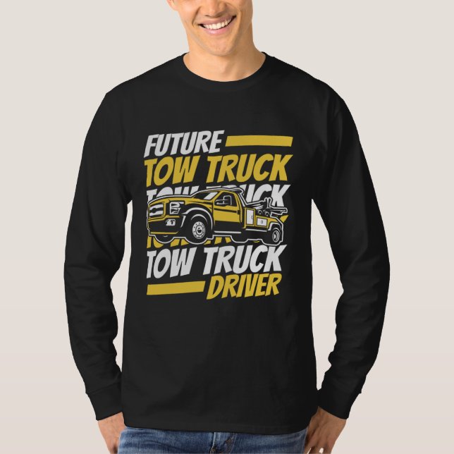 Camiseta Future Tow Truck Driver Breakdown Truck Driver Tow (Anverso)
