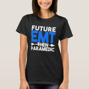 Camiseta Futuro EMT Luego Paramédico EMS Primer Respondedor