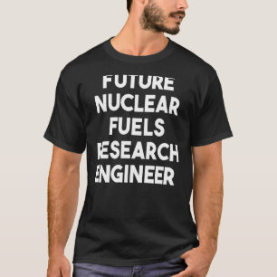 Camiseta Futuro ingeniero de investigación de combustibles 