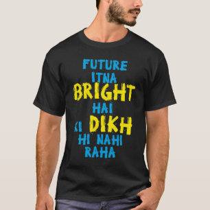 Camiseta Futuro Itna Bright Hai Desi Gracioso Bollyw Sarcás