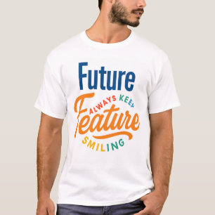 Camiseta "Futuro - Siempre Sigue Sonriendo" Vibrante camise