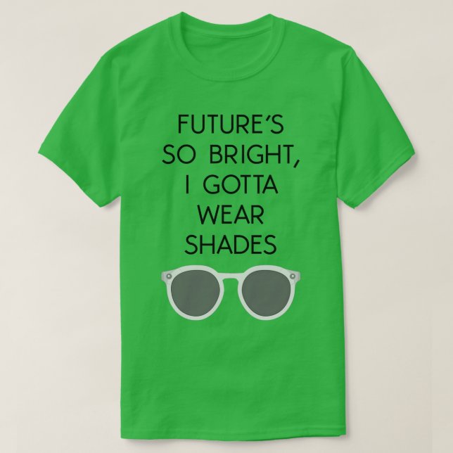 CAMISETA FUTUROS TAN BRILLANTES QUE TENGO SOMBRILLAS DE LÁG (Diseño del anverso)
