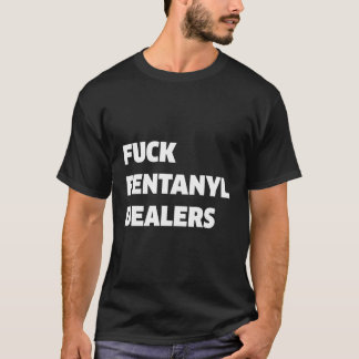 Camiseta Fvck Fentanyl Dealers Anti Dolor Y Enfermedades