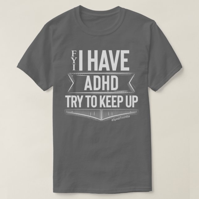 Camiseta FYI I Have ADHD Try To Keep Up Attention Hyper Dis (Diseño del anverso)