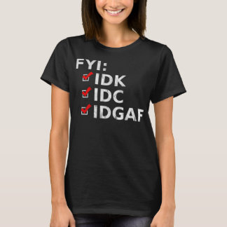 Camiseta FYI IDK IDC IDGAF Funny Sarcastic Rude