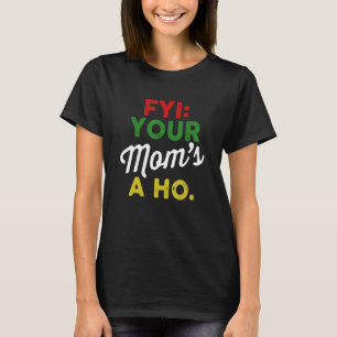 Camiseta Fyi Your Mom's A Ho