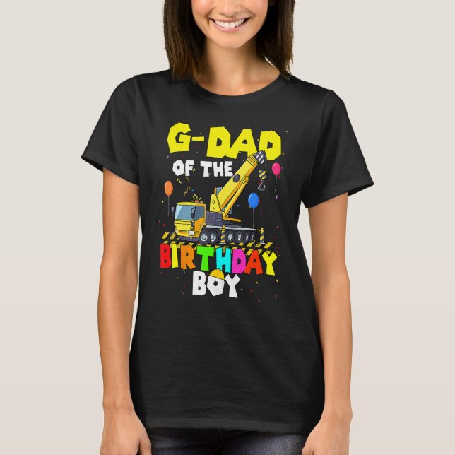 Camiseta G Dad Of Birthday Boy Crane Truck Family Excaballe (Anverso)
