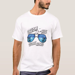 Camiseta Gafas de sol de Sueña en Grande Trabaja Duro Arte