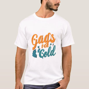 Camiseta Gags for Gold: Ríe tu camino a lo más alto