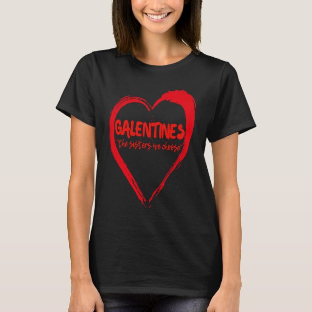Camiseta Galentines The Sisters We Choose Galentine Bestie  (Anverso)