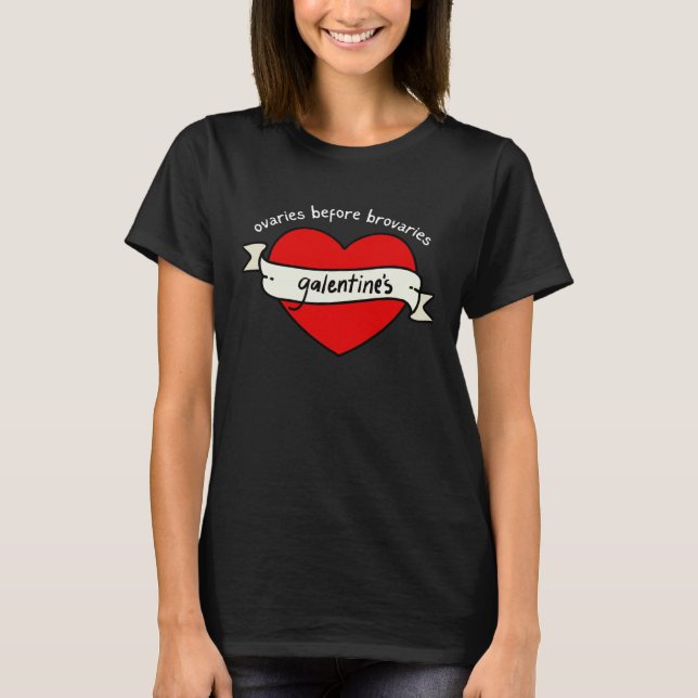 Camiseta GALENTINE's Valentine's Day OVARIES before BROVARI (Anverso)