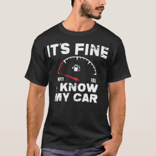 Camiseta Gálibo de gas vacío está bien sé que mi coche 