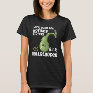 Camiseta Gallbladder Out Lazy Good For Nothing Stoner