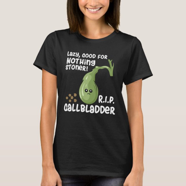 Camiseta Gallbladder Out Lazy Good For Nothing Stoner (Anverso)