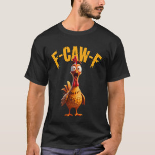 Camiseta Gallina de gallo gracioso que grazna F-Caw-F dicie