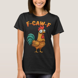 Camiseta Gallo de dibujos animados divertido que dice F-caw