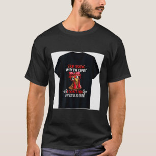 Camiseta Gallo Divertido Deja de Preguntar Por Qué Estoy Po