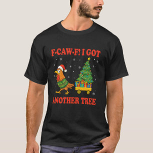 Camiseta Gallo F-Caw-F tengo otro pollo de árbol Navidad Xm