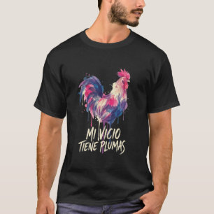 Camiseta Gallo Pollo Mi Vicio Tiene Plumas Frase