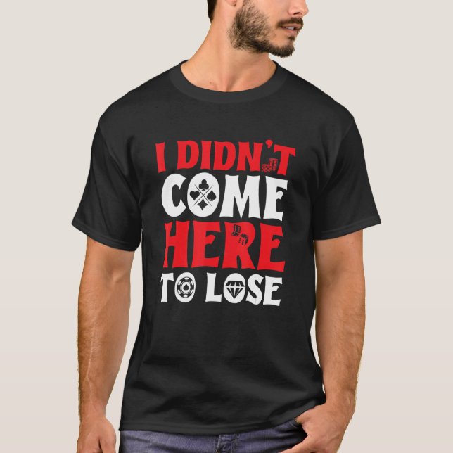 Camiseta Gambler Casino Dealer No vine aquí a perder (Anverso)