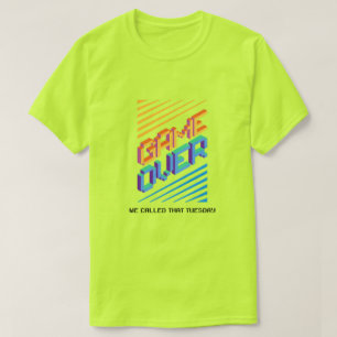 Camiseta ¿Game Over? ¡Eso lo llamábamos martes!