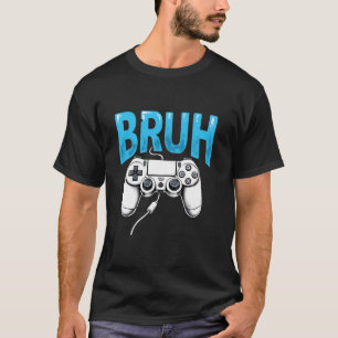 Camiseta Gamer Bruh Video Game Funny Gaming Adolescentes Bo