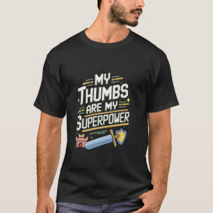 Camiseta Gamer Divertido Mis Pulgares Son Mi Superpoder