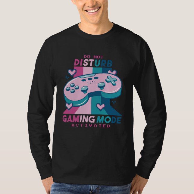 Camiseta Gamer  Do Not Disturb I m Gaming Mode Activated (Anverso)