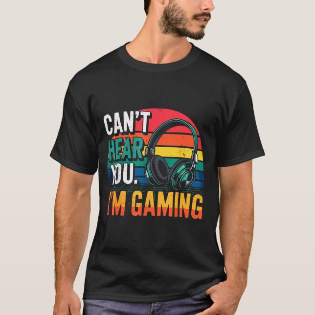 Camiseta Gamer Funny Can't Hear You I'm Gaming  (Anverso)